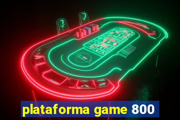 plataforma game 800